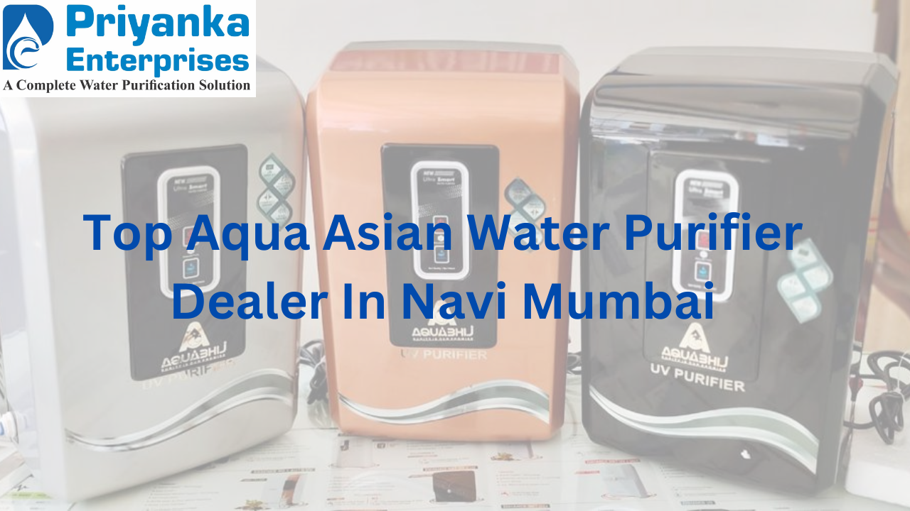 Top Aqua Asian Water Purifier Dealer in Navi Mumbai